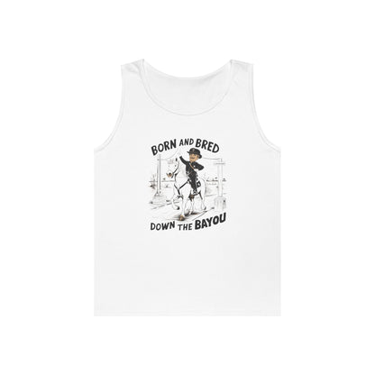 Tank Top born and bred down the bayou - Heavy Cotton
