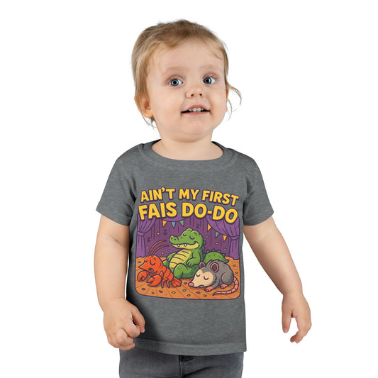 Toddler T-shirt Aint My First Fais Do Do
