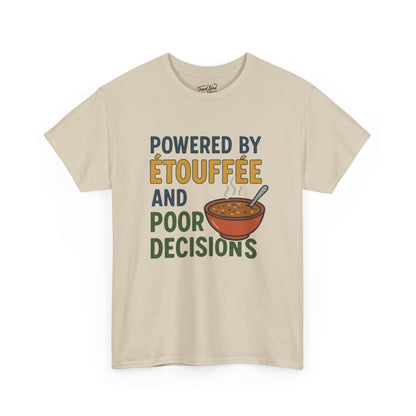 Funny Tee: Powered by Etouffee and Poor Decisions