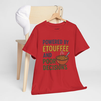 Funny Tee: Powered by Etouffee and Poor Decisions