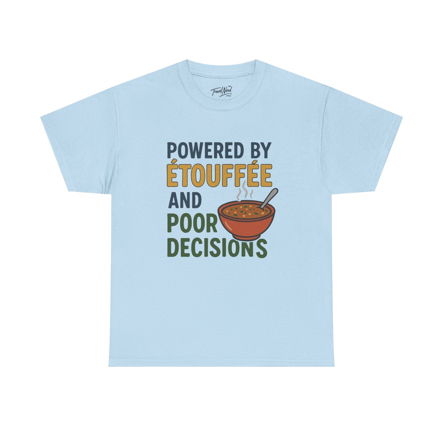Funny Tee: Powered by Etouffee and Poor Decisions