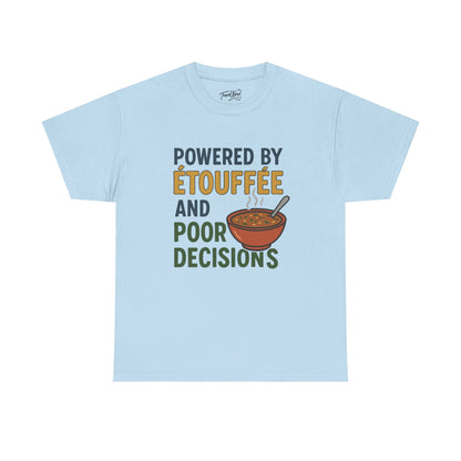 Funny Tee: Powered by Etouffee and Poor Decisions