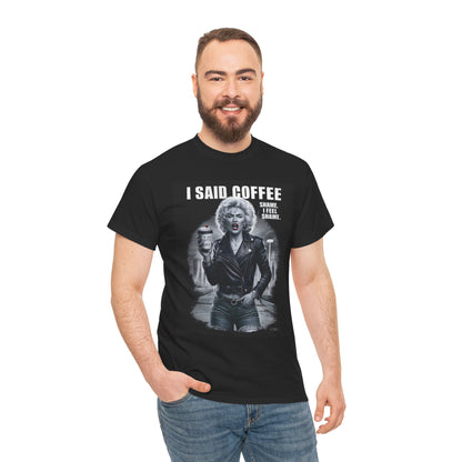 I Said Coffee Graphic Tee – Unisex Heavy Cotton T-Shirt for Coffee Lovers