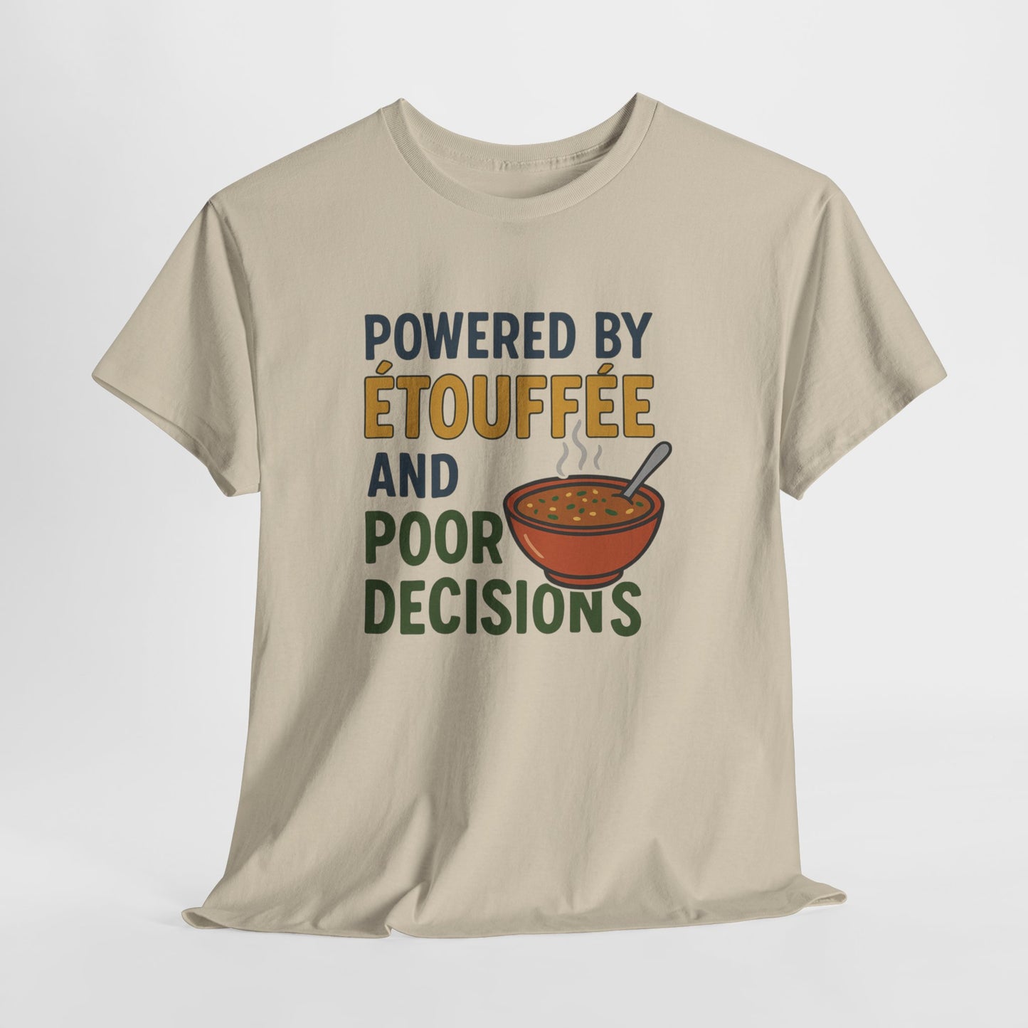 Funny Tee: Powered by Etouffee and Poor Decisions