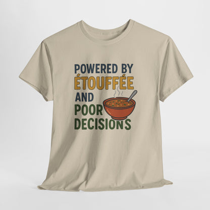Funny Tee: Powered by Etouffee and Poor Decisions
