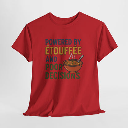 Funny Tee: Powered by Etouffee and Poor Decisions