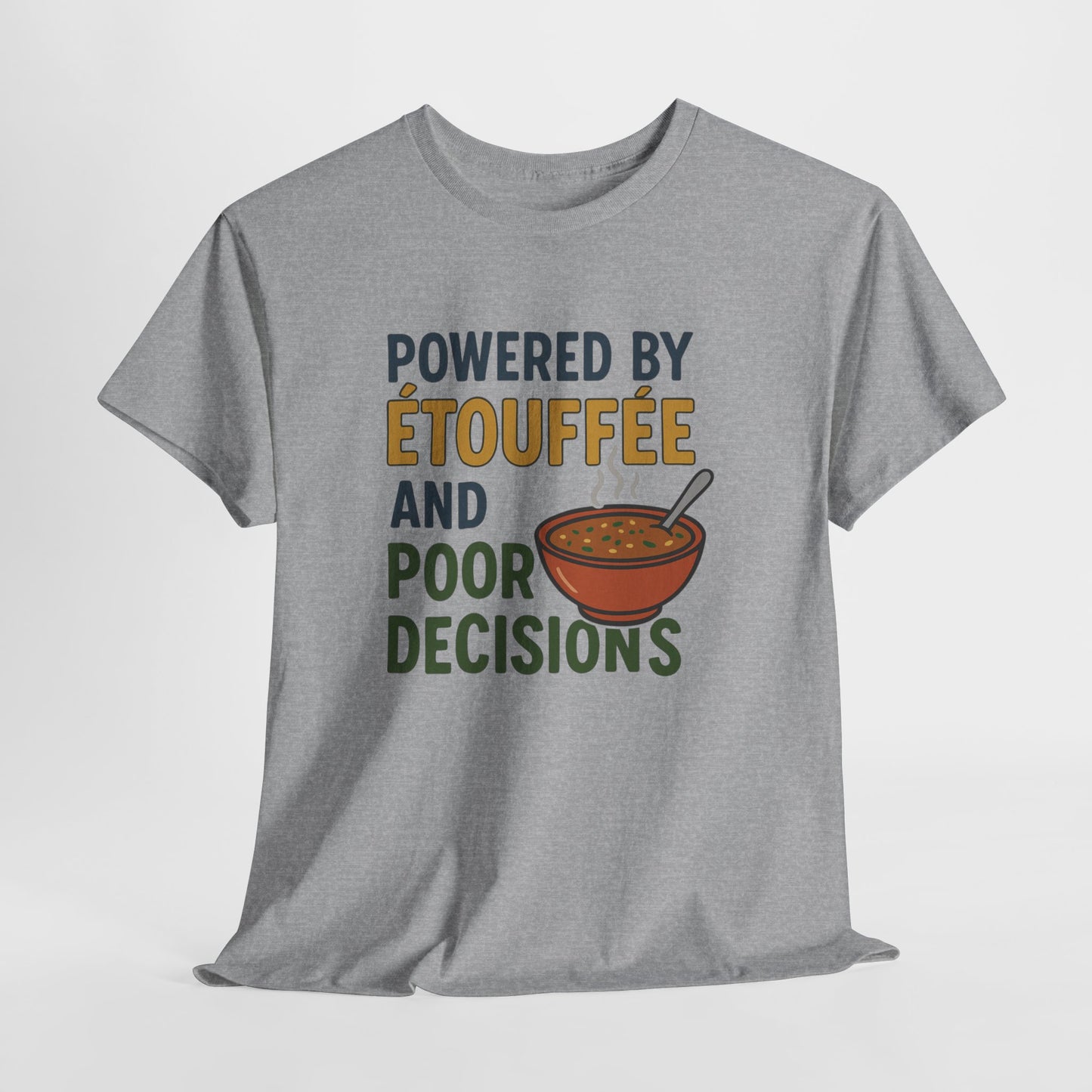Funny Tee: Powered by Etouffee and Poor Decisions