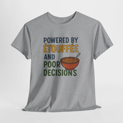 Funny Tee: Powered by Etouffee and Poor Decisions