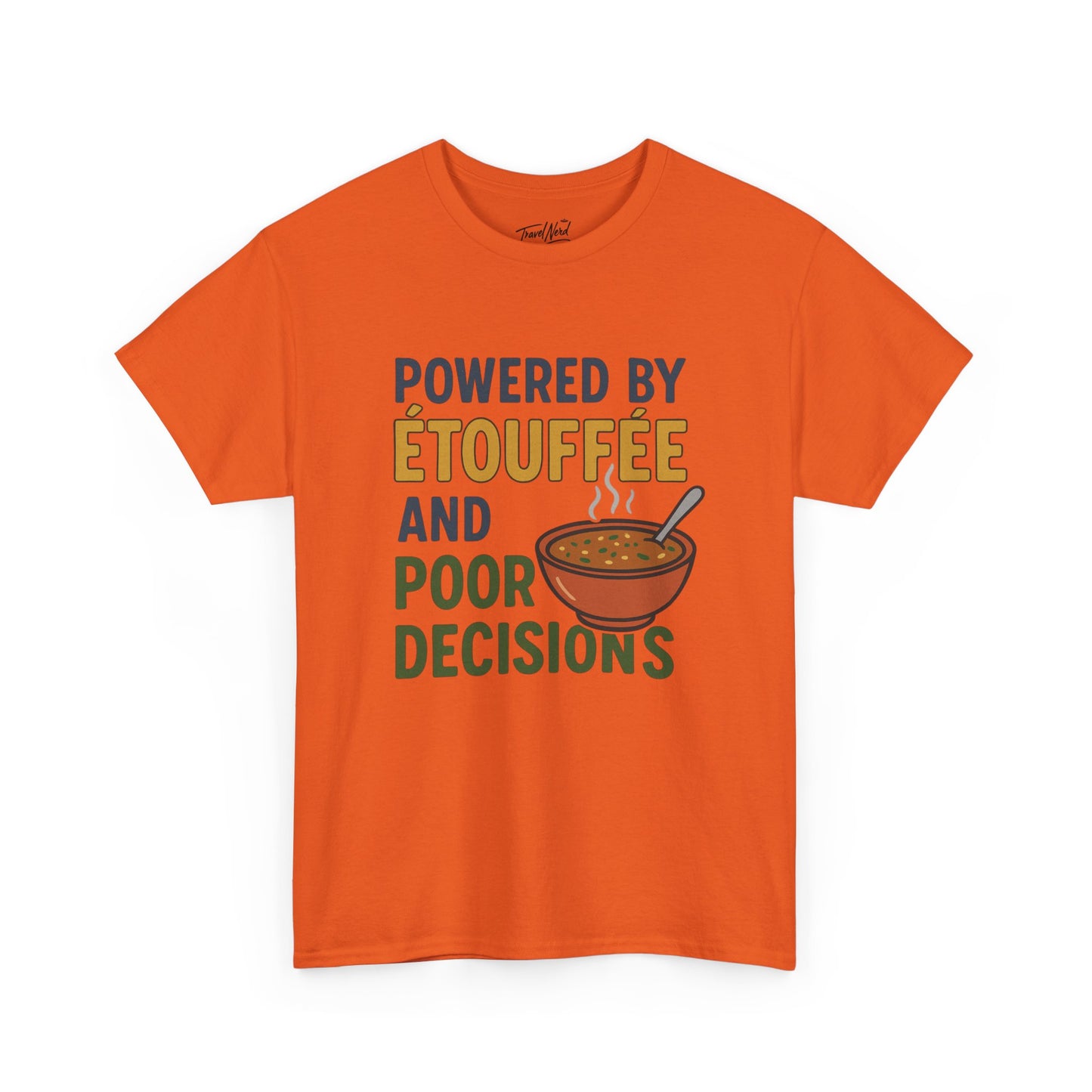 Funny Tee: Powered by Etouffee and Poor Decisions