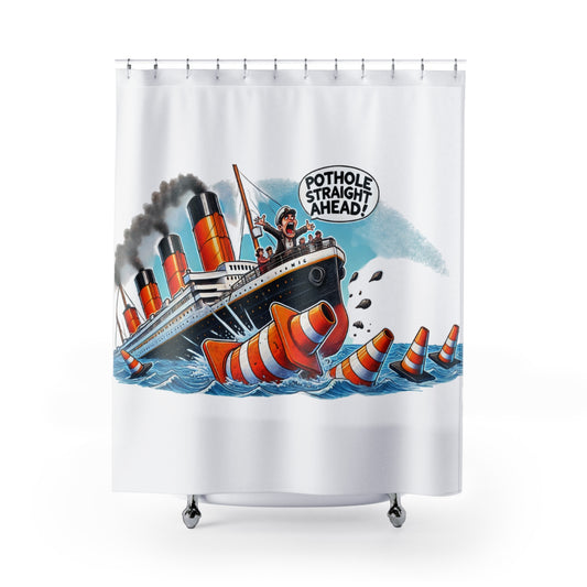 Titanic Pothole Alert Shower Curtain - Nautical Humor Bathroom Decor