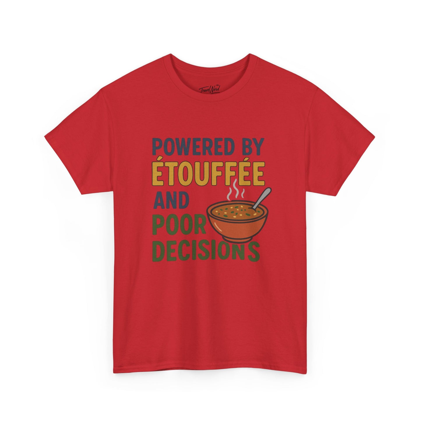 Funny Tee: Powered by Etouffee and Poor Decisions