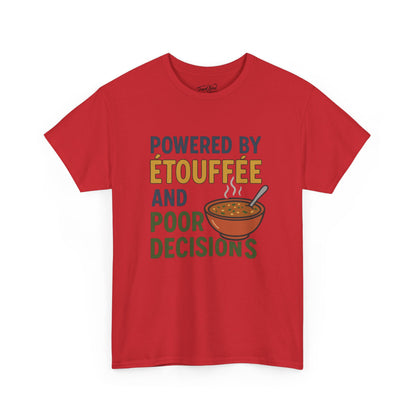 Funny Tee: Powered by Etouffee and Poor Decisions