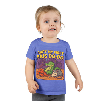 Toddler T-shirt Aint My First Fais Do Do