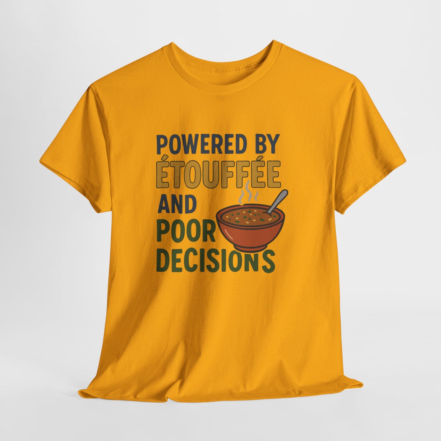 Funny Tee: Powered by Etouffee and Poor Decisions