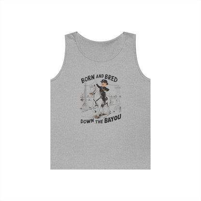 Tank Top born and bred down the bayou - Heavy Cotton