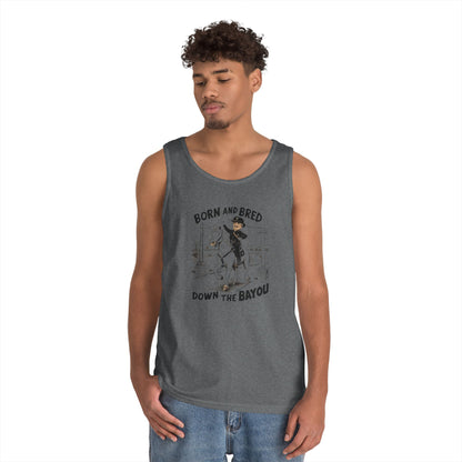 Tank Top born and bred down the bayou - Heavy Cotton