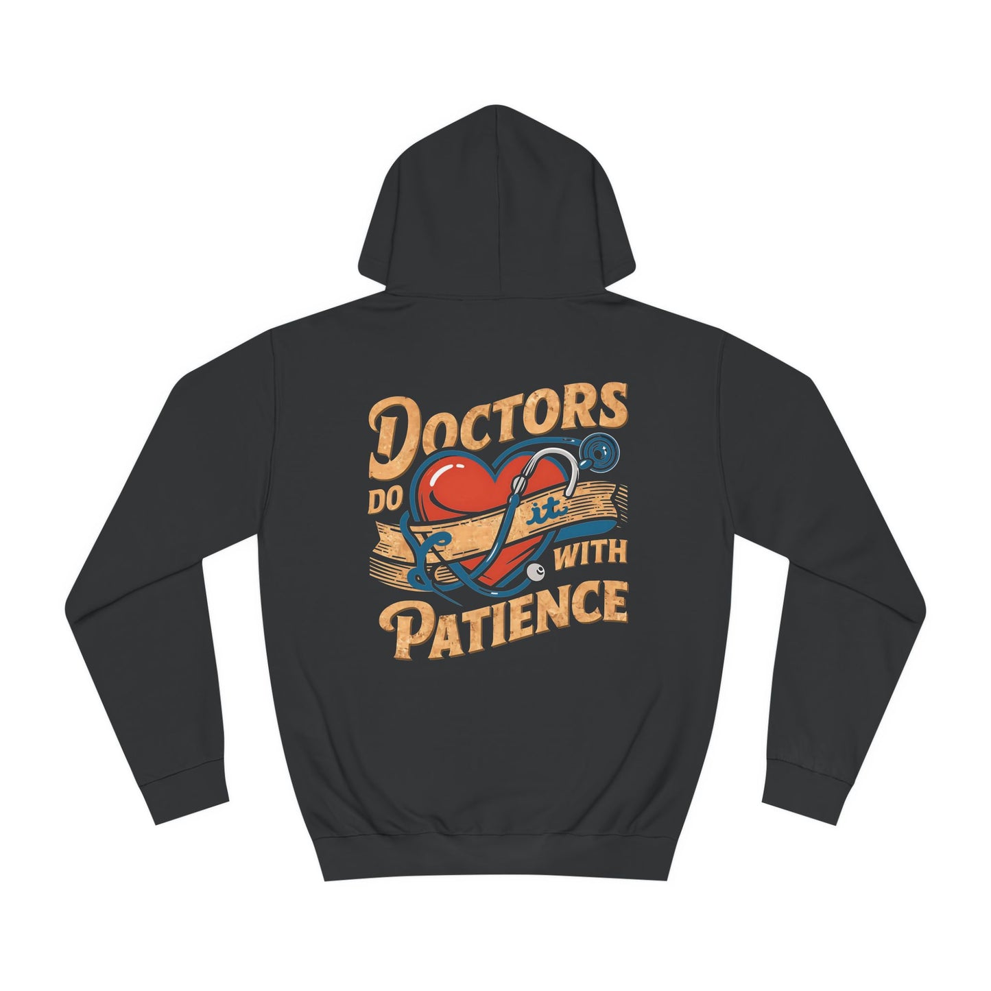 Doctors Do it with Patience Unisex College Hoodie