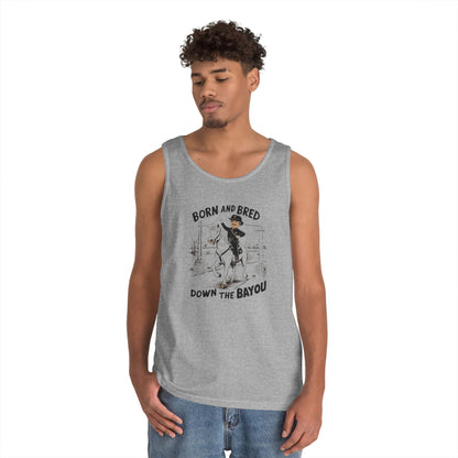 Tank Top born and bred down the bayou - Heavy Cotton