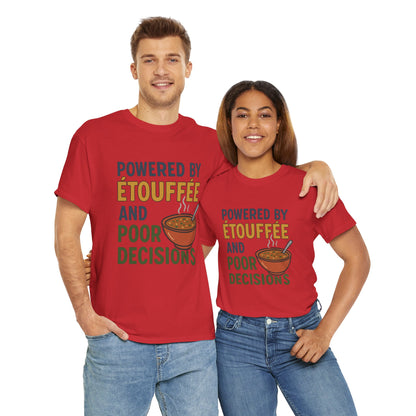 Funny Tee: Powered by Etouffee and Poor Decisions