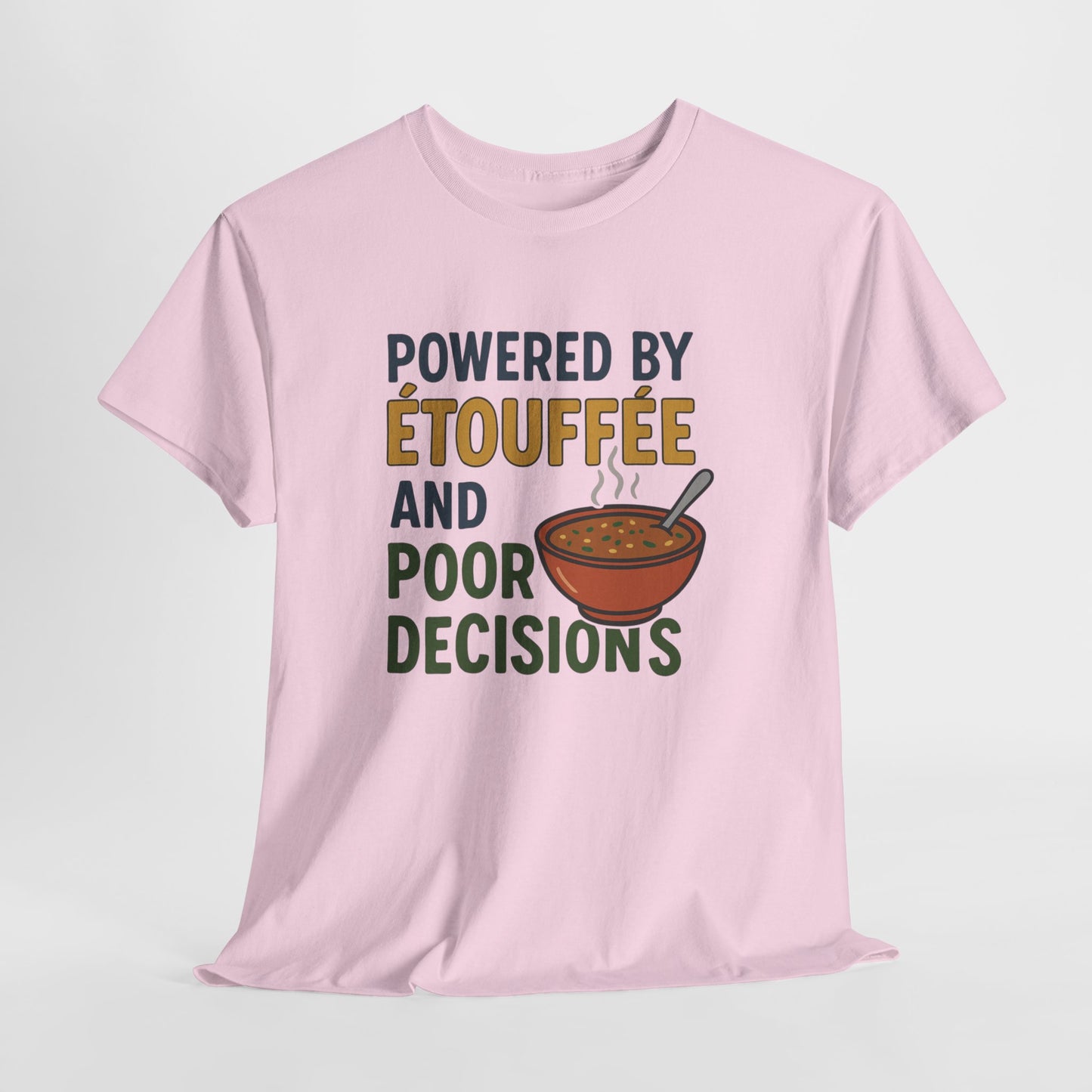 Funny Tee: Powered by Etouffee and Poor Decisions