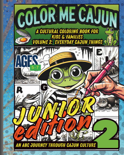 Color Me Cajun: An ABC Journey Through Cajun Culture Volume 2: Junior Edition: Everyday Cajun Things – A Cultural Coloring Book for Kids aged 5-7 & Families