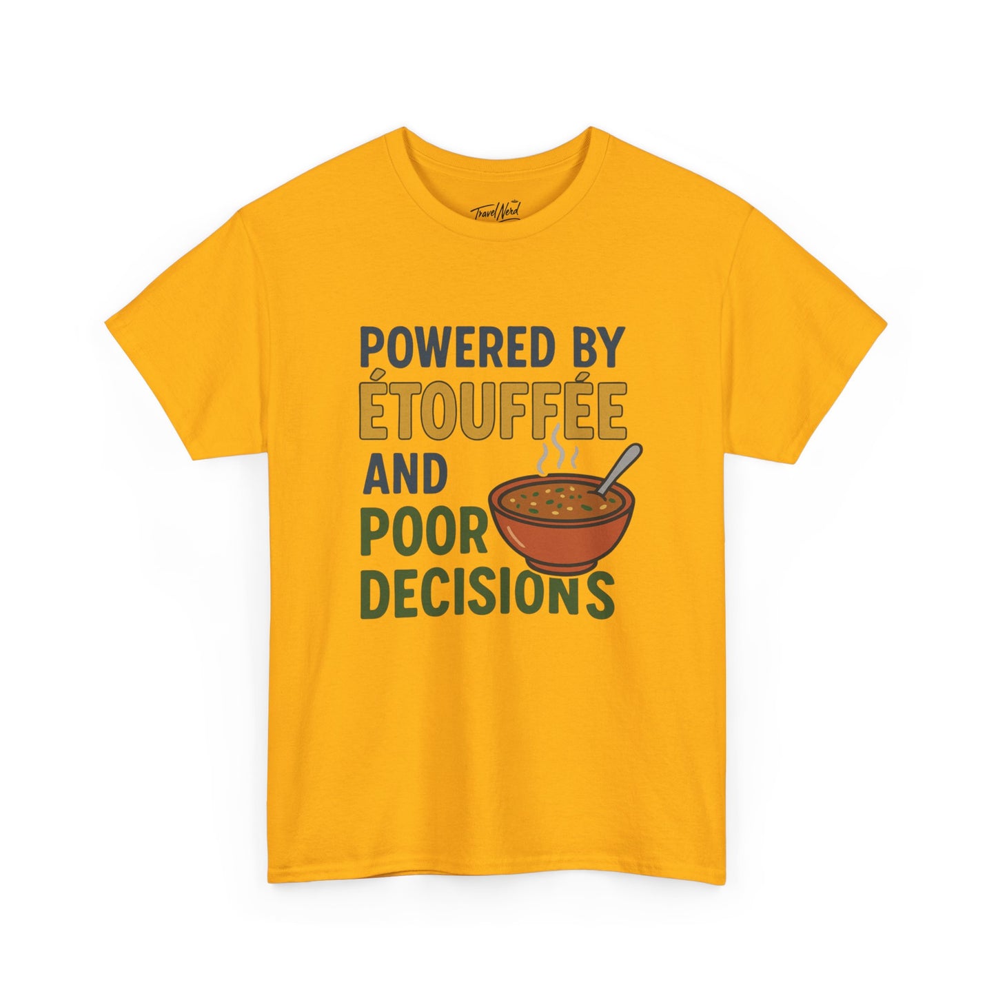 Funny Tee: Powered by Etouffee and Poor Decisions