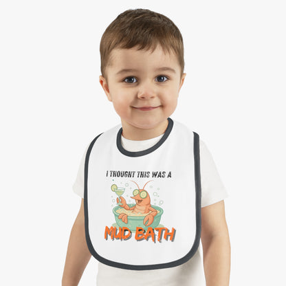 Baby Bib - Cajun Crawfish 'I thought this was a mud bath'