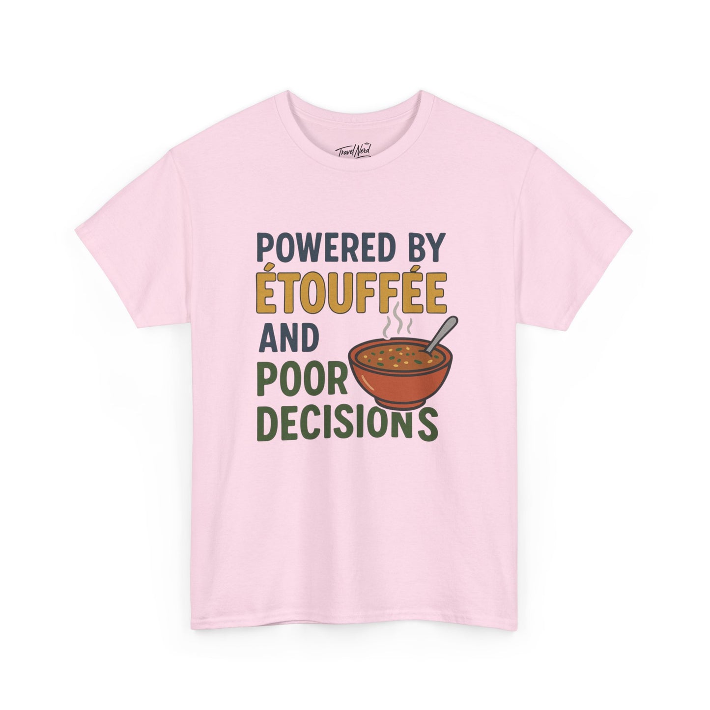 Funny Tee: Powered by Etouffee and Poor Decisions