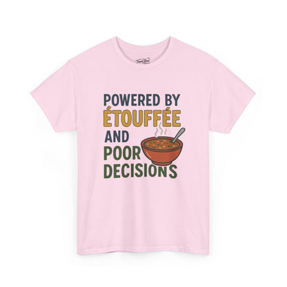 Funny Tee: Powered by Etouffee and Poor Decisions