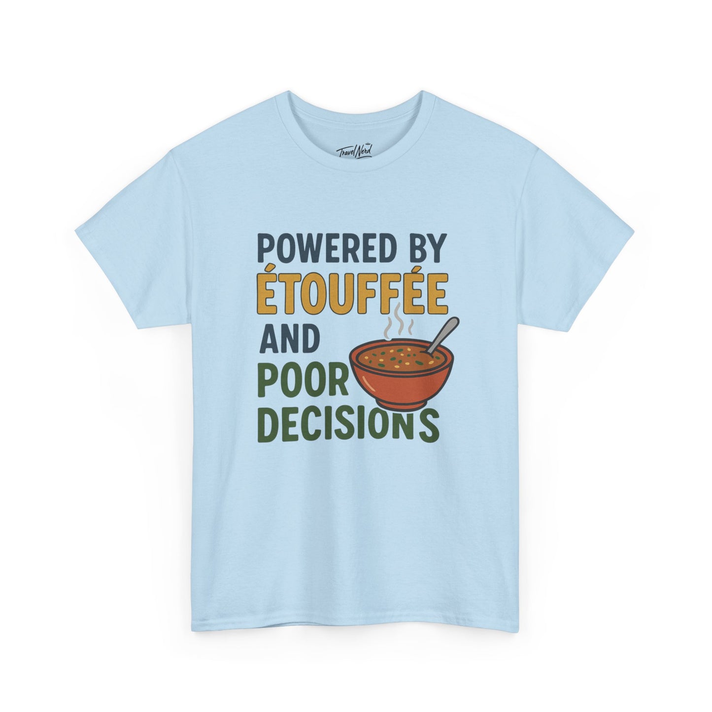 Funny Tee: Powered by Etouffee and Poor Decisions